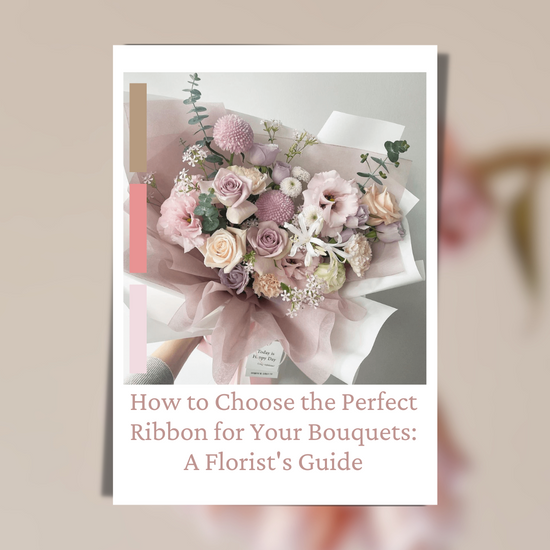 How to Choose the Perfect Ribbon for Your Bouquets: A Florist's Guide