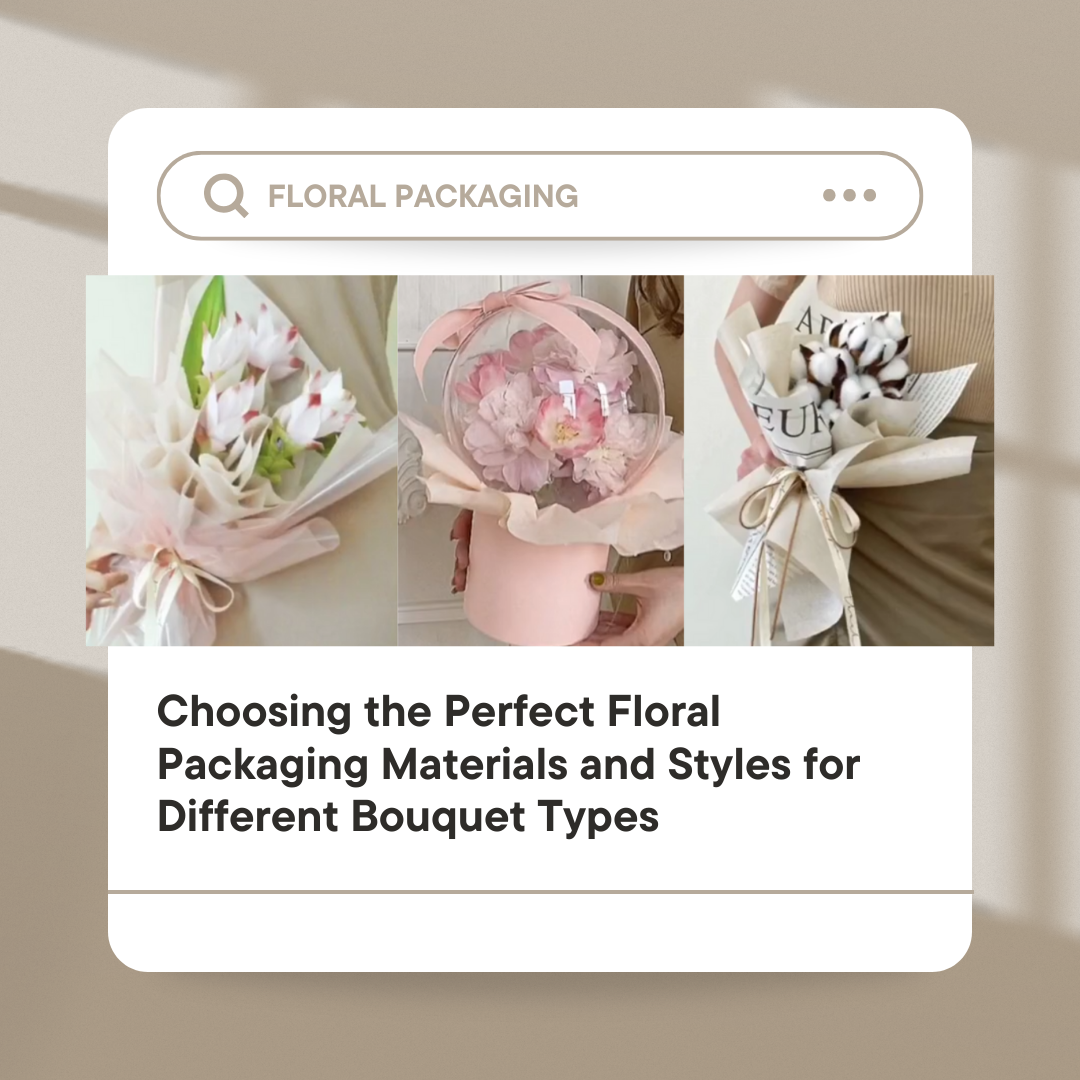 Choosing the Perfect Floral Packaging Materials and Styles for Differe –  BBJ WRAPS, image size:1080x1080