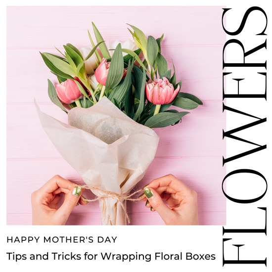 Tips and Tricks for Wrapping Floral Boxes