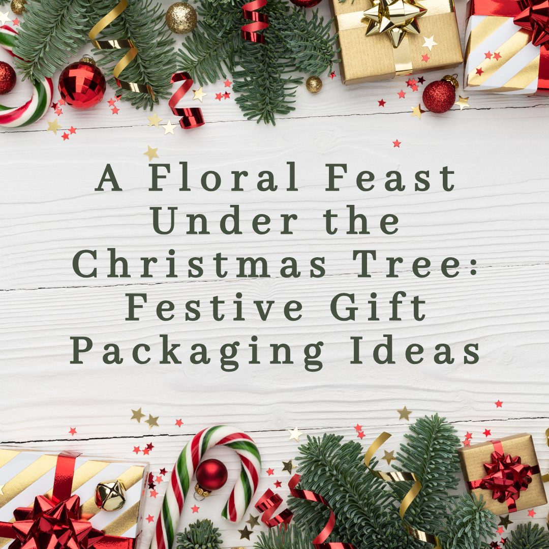 A Floral Feast Under the Christmas Tree: Festive Gift Packaging Ideas