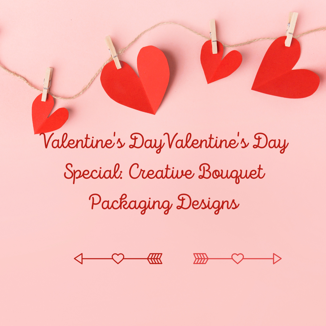 Valentine's Day Special: Creative Bouquet Packaging Designs