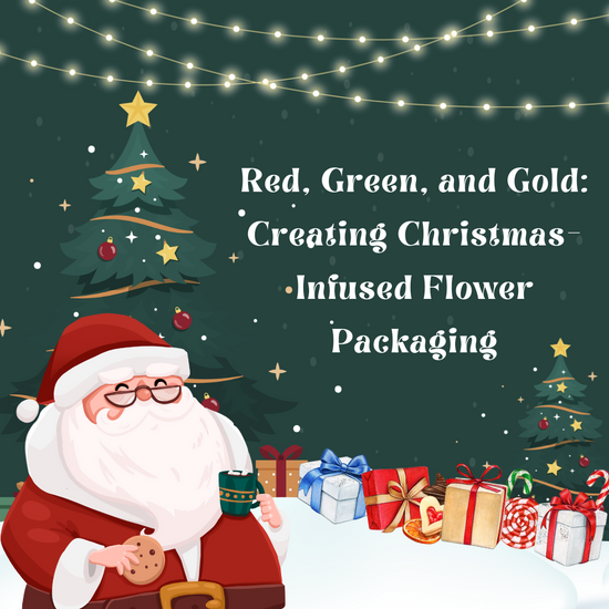 Red, Green, and Gold: Creating Christmas-Infused Flower Packaging