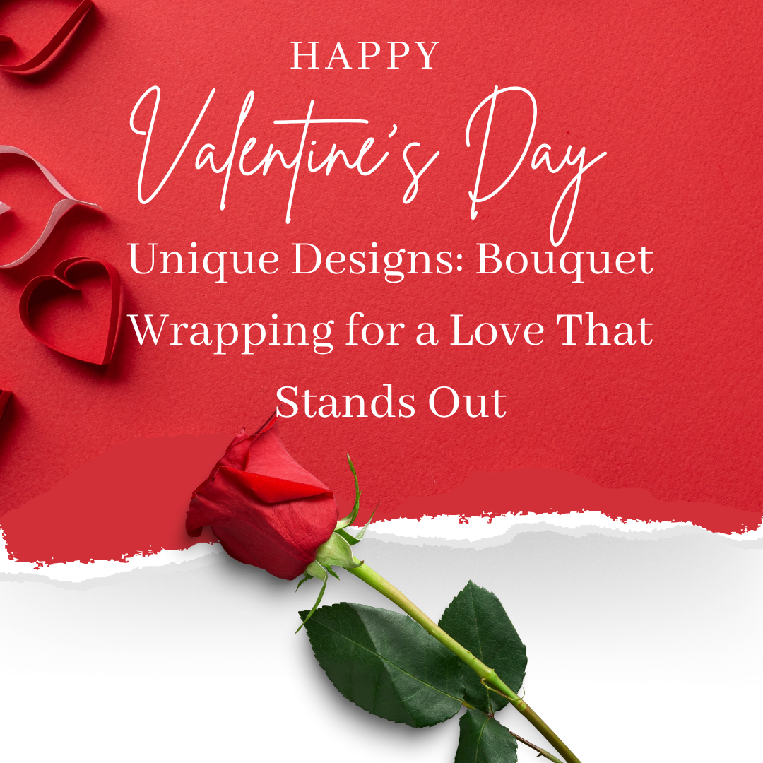 Unique Designs: Bouquet Wrapping for a Love That Stands Out