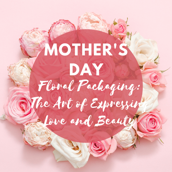 Mother's Day Bouquet Packaging: Expressing Love and Beauty through Art