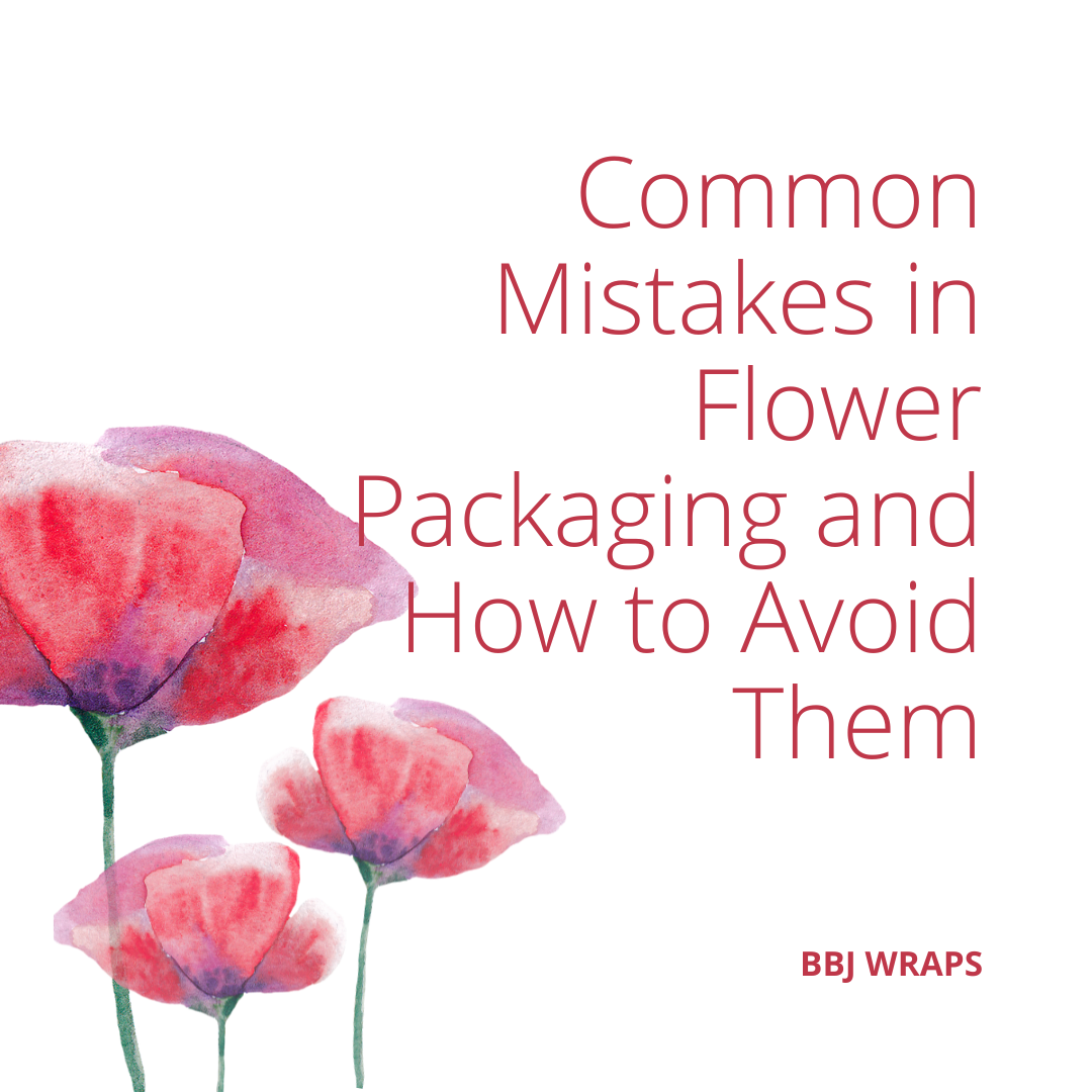 Common Mistakes in Flower Packaging and How to Avoid Them