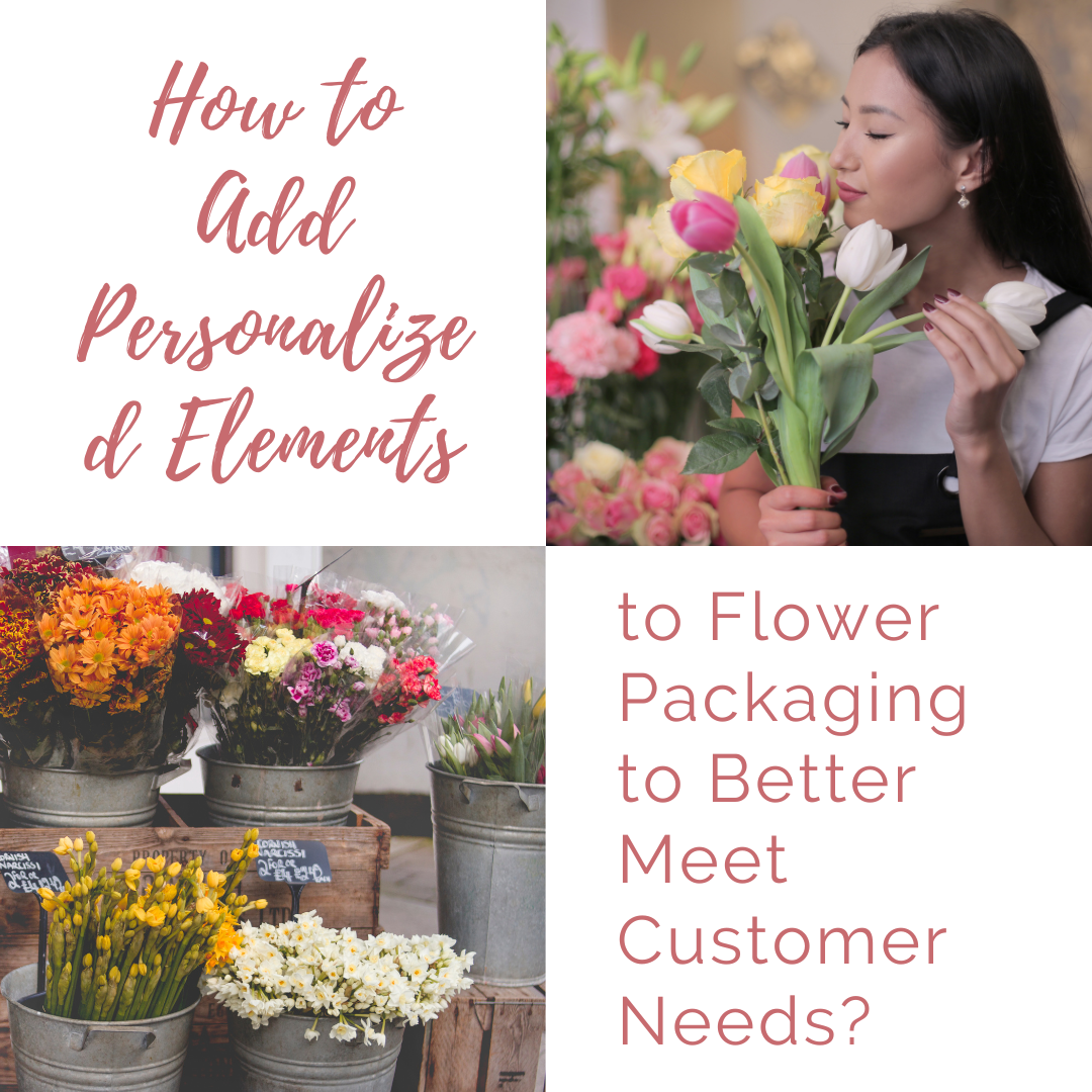 How to Add Personalized Elements to Flower Packaging to Better Meet Customer Needs?