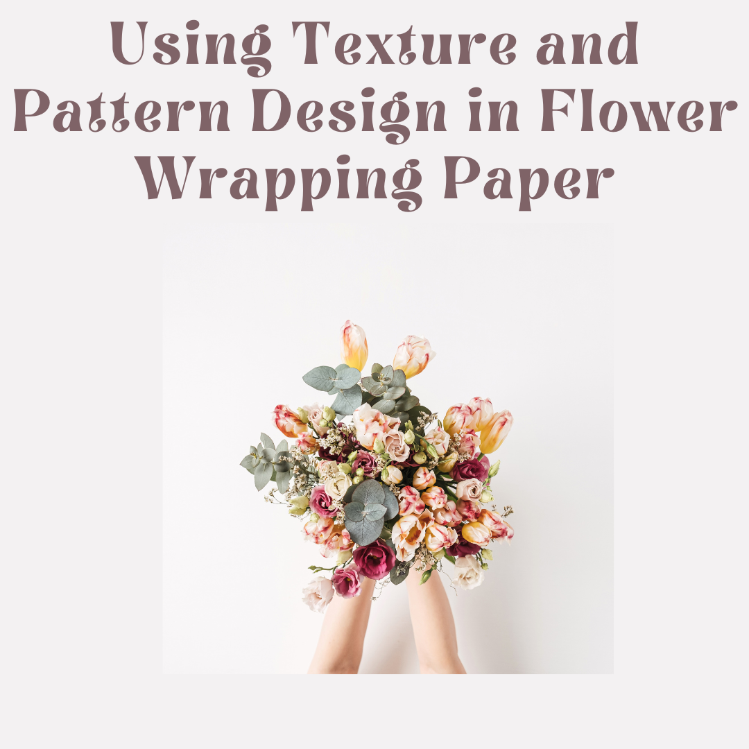 Using Texture and Pattern Design in Flower Wrapping Paper