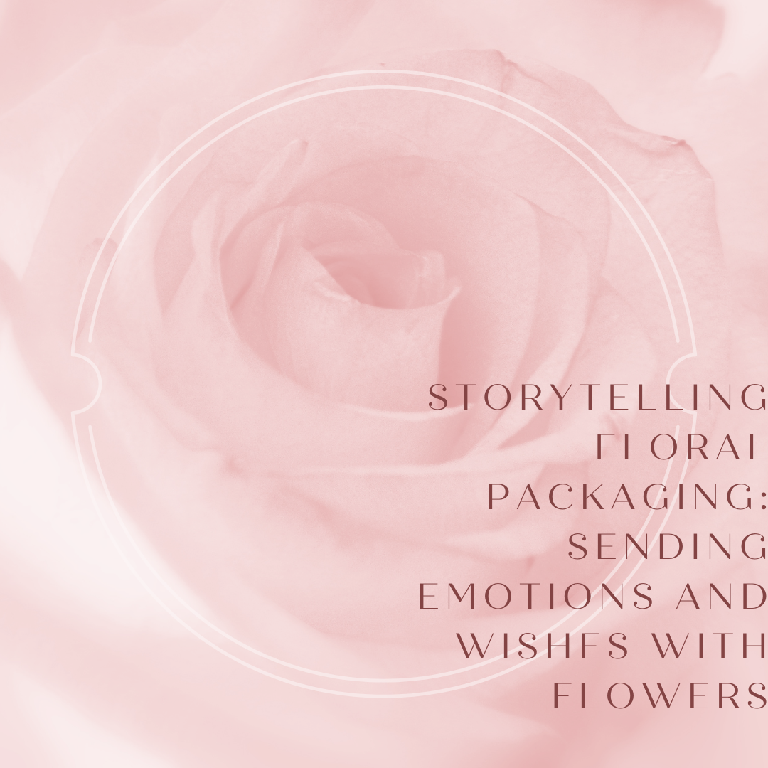 Storytelling Floral Packaging: Sending Emotions and Wishes with Flowers